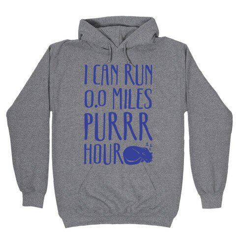 I Can Run 0.0 Miles Purr Hour Hooded Sweatshirt