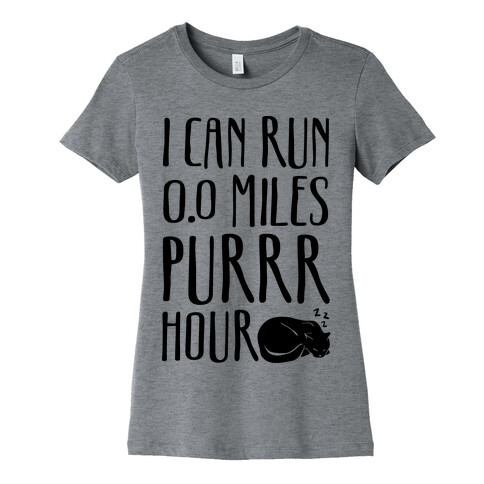 I Can Run 0.0 Miles Purr Hour Womens T-Shirt