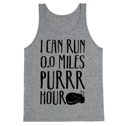 I Can Run 0.0 Miles Purr Hour Tank Top