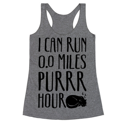 I Can Run 0.0 Miles Purr Hour Racerback Tank Top