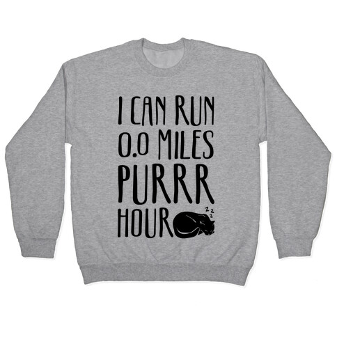 I Can Run 0.0 Miles Purr Hour Pullover