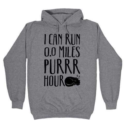 I Can Run 0.0 Miles Purr Hour Hooded Sweatshirt