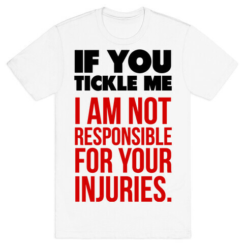 If You Tickle Me.. T-Shirt