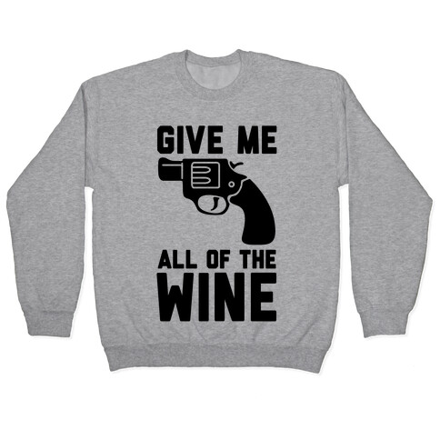 Give Me all of the Wine Pullover