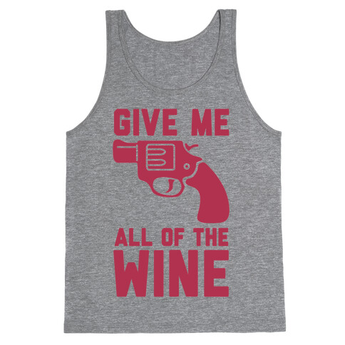  Give Me all of the Wine Tank Top