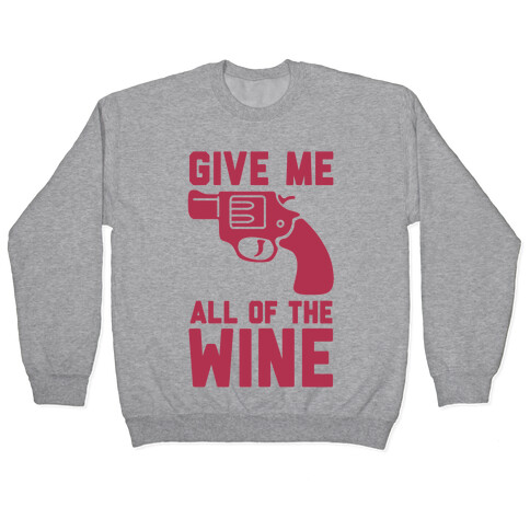  Give Me all of the Wine Pullover