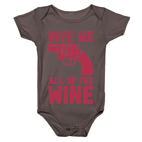 Give Me all of the Wine Baby One-Piece