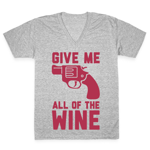  Give Me all of the Wine V-Neck Tee Shirt