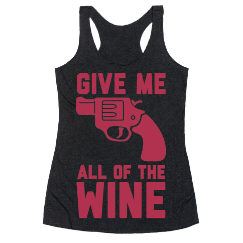  Give Me all of the Wine Racerback Tank Top