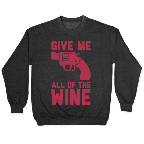  Give Me all of the Wine Pullover
