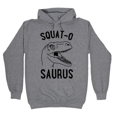 Squat-O-Saurus Hooded Sweatshirt