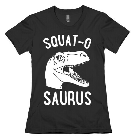 Squat-O-Saurus Womens T-Shirt