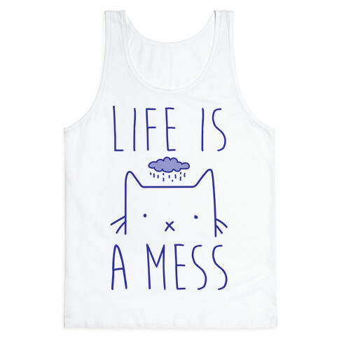 Life Is A Mess Tank Top