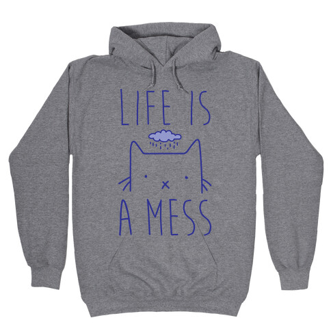 Life Is A Mess Hooded Sweatshirt