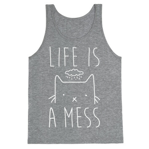 Life Is A Mess Tank Top