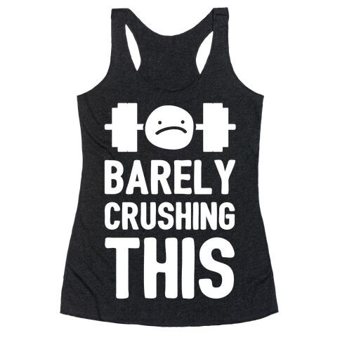 Barely Crushing This Racerback Tank Top