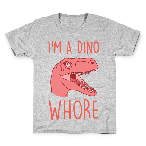 I'm A Dino Whore Kids T-Shirt