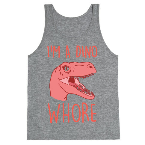 I'm A Dino Whore Tank Top