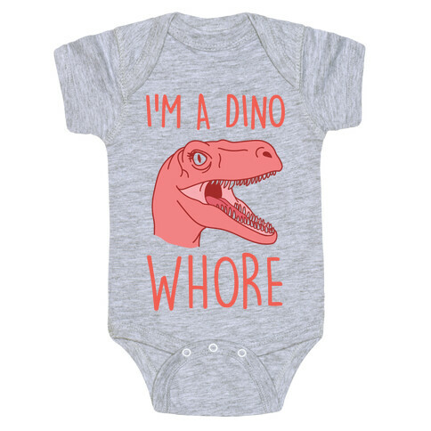 I'm A Dino Whore Baby One-Piece