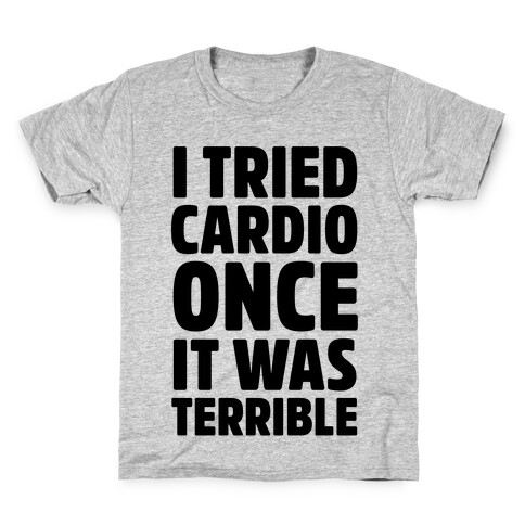 I Tried Cardio Once It Was Horrible Kids T-Shirt