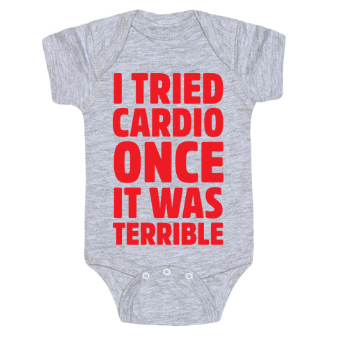 I Tried Cardio Once It Was Horrible Baby One-Piece