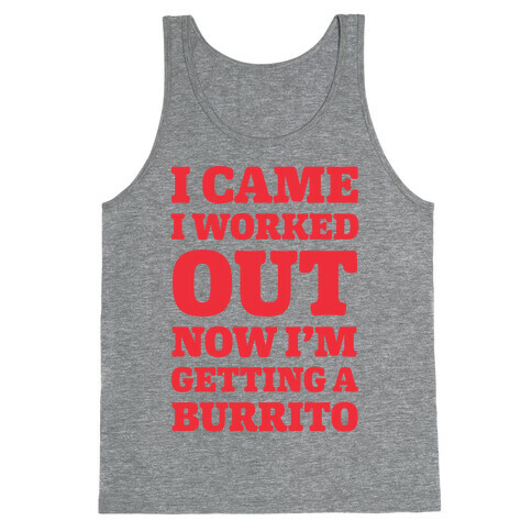 I Came I Worked Out Now I'm Getting A Burrito Tank Top