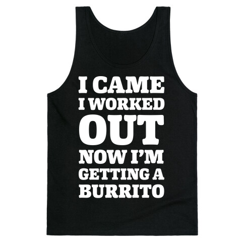 I Came I Worked Out Now I'm Getting A Burrito Tank Top