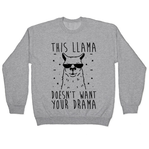 This Llama Doesn't Want Your Drama Pullover