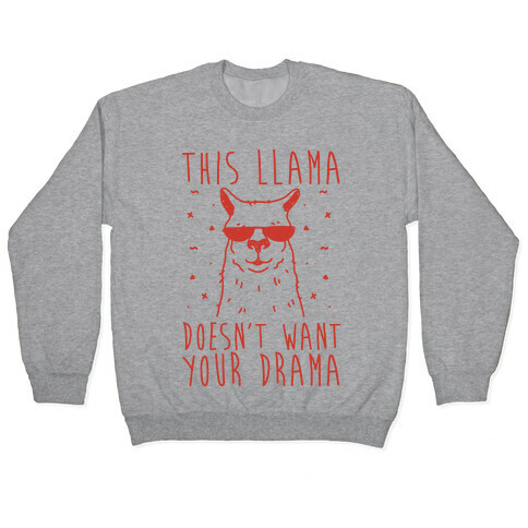 This Llama Doesn't Want Your Drama Pullover