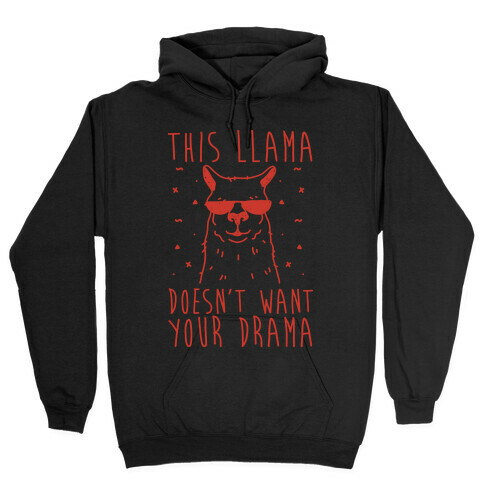 This Llama Doesn't Want Your Drama Hooded Sweatshirt