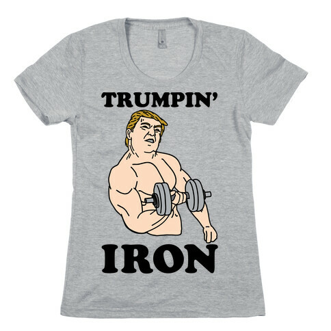 Trumpin' Iron Womens T-Shirt