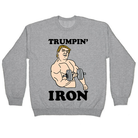 Trumpin' Iron Pullover
