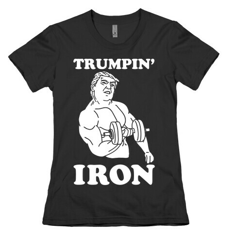Trumpin' Iron Womens T-Shirt