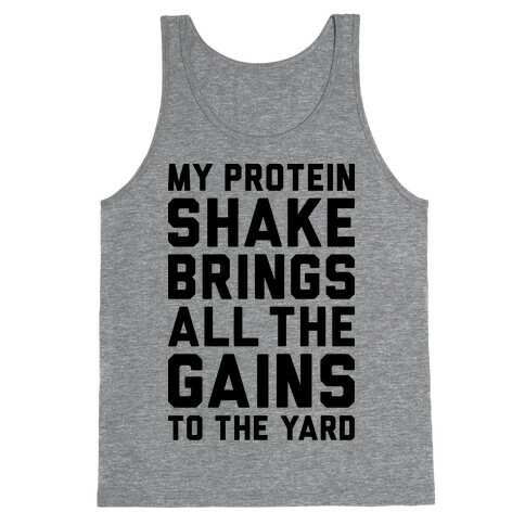 My Protein Shake Brings All The Gains To The Yard Tank Top