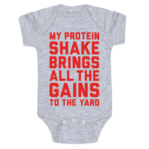 My Protein Shake Brings All The Gains To The Yard Baby One-Piece