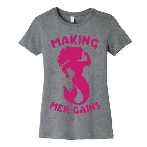 Making Mer-Gains Womens T-Shirt