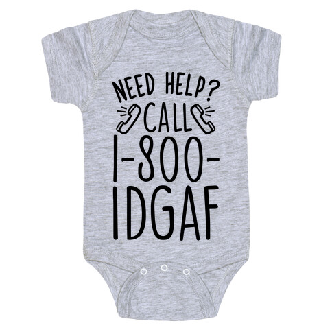 Need Help? Call 1-800 IDGAF Baby One-Piece