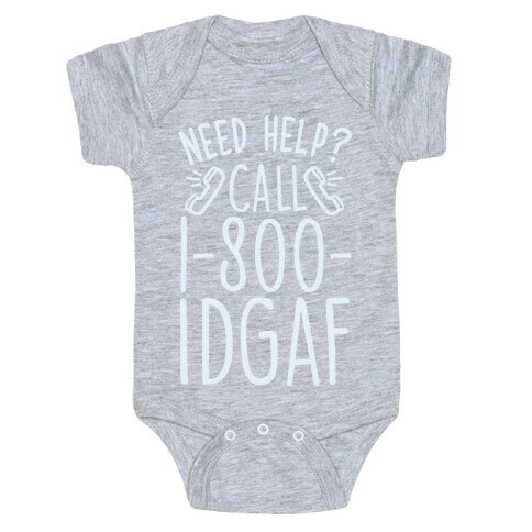 Need Help? Call 1-800 IDGAF Baby One-Piece