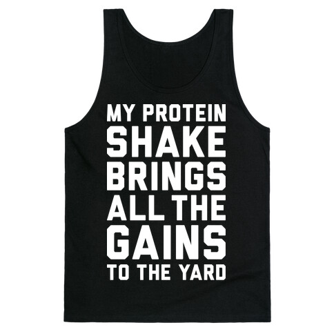 My Protein Shake Brings All The Gains To The Yard Tank Top