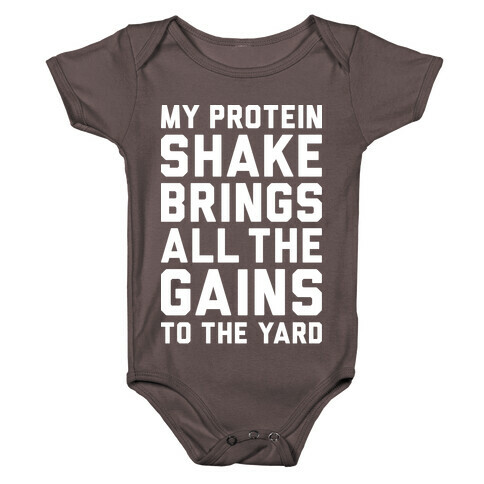 My Protein Shake Brings All The Gains To The Yard Baby One-Piece