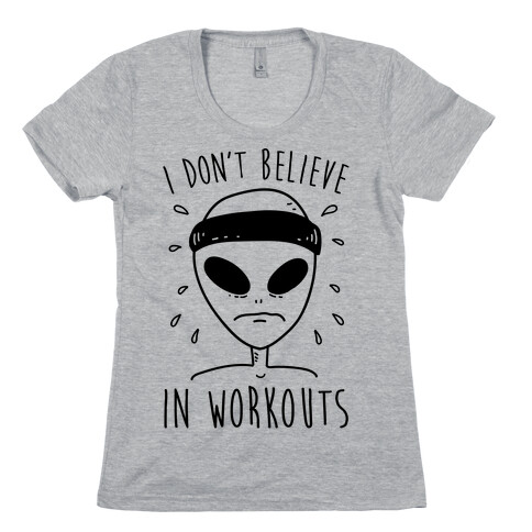 I Don't Believe In Workouts Womens T-Shirt