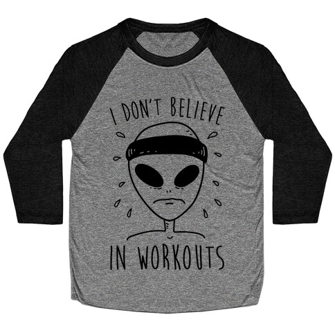 I Don't Believe In Workouts Baseball Tee