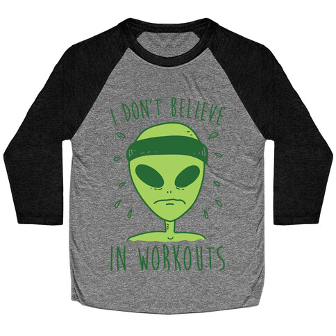 I Don't Believe In Workouts Baseball Tee