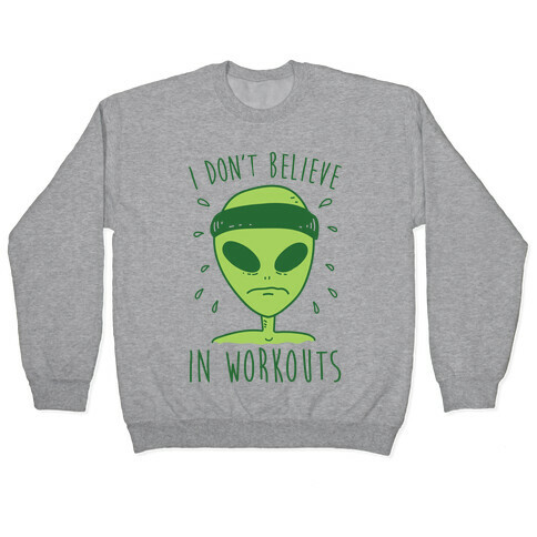 I Don't Believe In Workouts Pullover