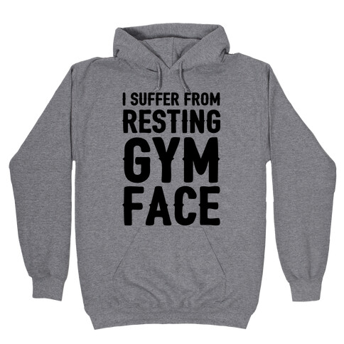 I Suffer From Resting Gym Face Hooded Sweatshirt