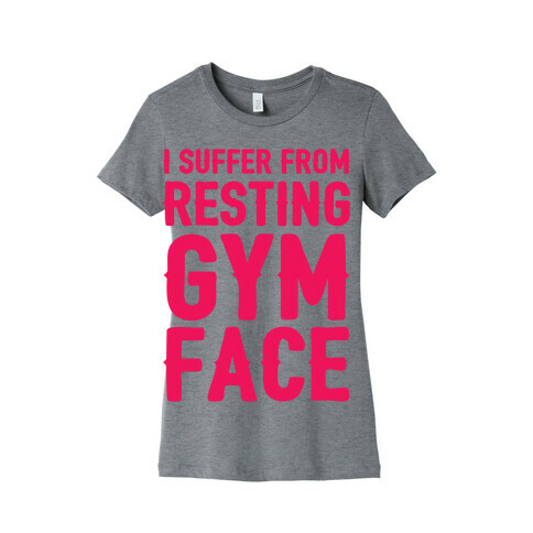 I Suffer From Resting Gym Face Womens T-Shirt
