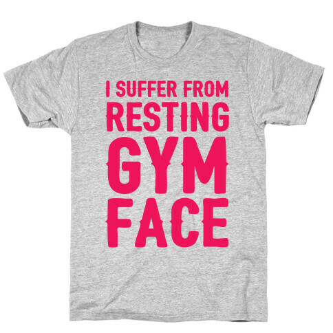 I Suffer From Resting Gym Face T-Shirt