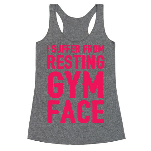 I Suffer From Resting Gym Face Racerback Tank Top
