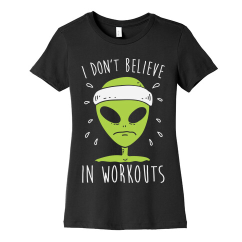 I Don't Believe In Workouts Womens T-Shirt