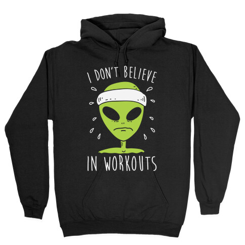 I Don't Believe In Workouts Hooded Sweatshirt